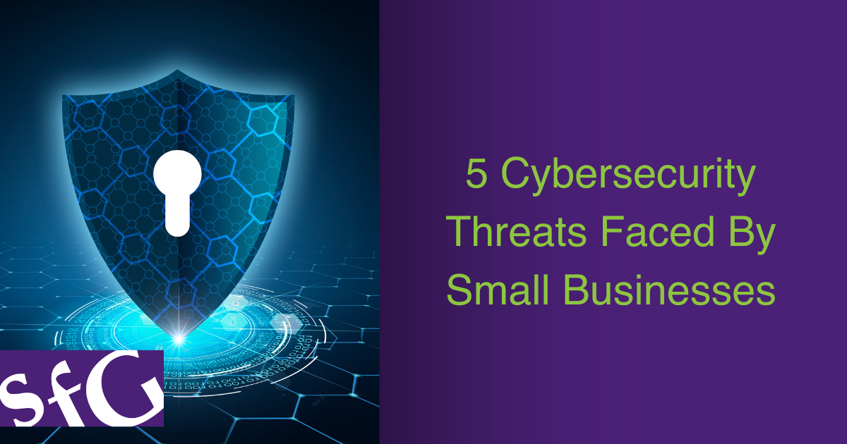 Blog Title: 5 Cybersecurity threats faced by small businesses.